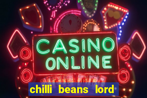 chilli beans lord of the rings